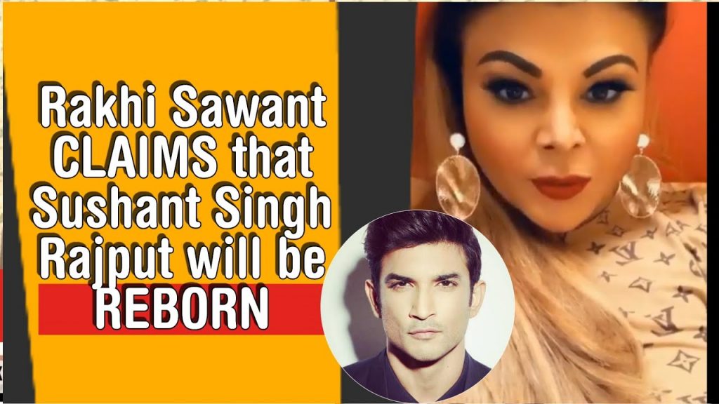 Rakhi Sawant claims Sushant’s reincarnation from her womb