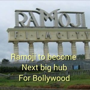 Ramoji Film City the next big hub of Bollywood industry  
