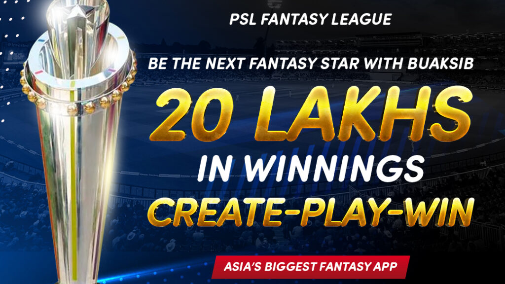 Jaw-dropping offers to Play PSL – Pakistan Super League with Buaksib Fantasy Gaming