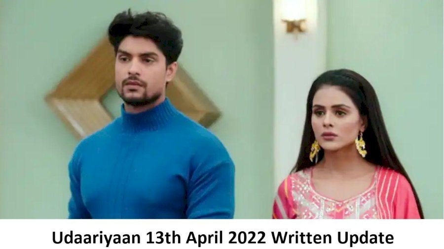 Latest Hindi TV Serial Update: Udaariyaan, 13th April 2022, Written Update