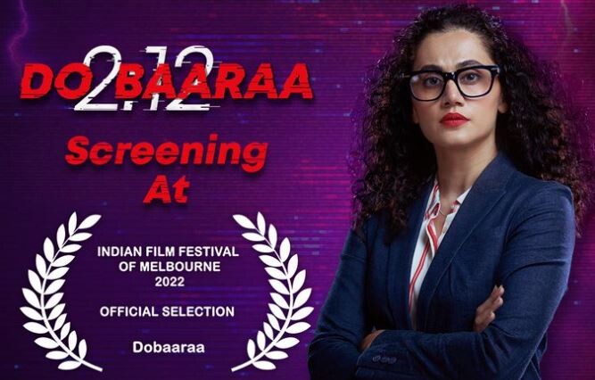 Taapsee Pannu starrer Dobaaraa movie to screen at the Film Festival of Melbourne