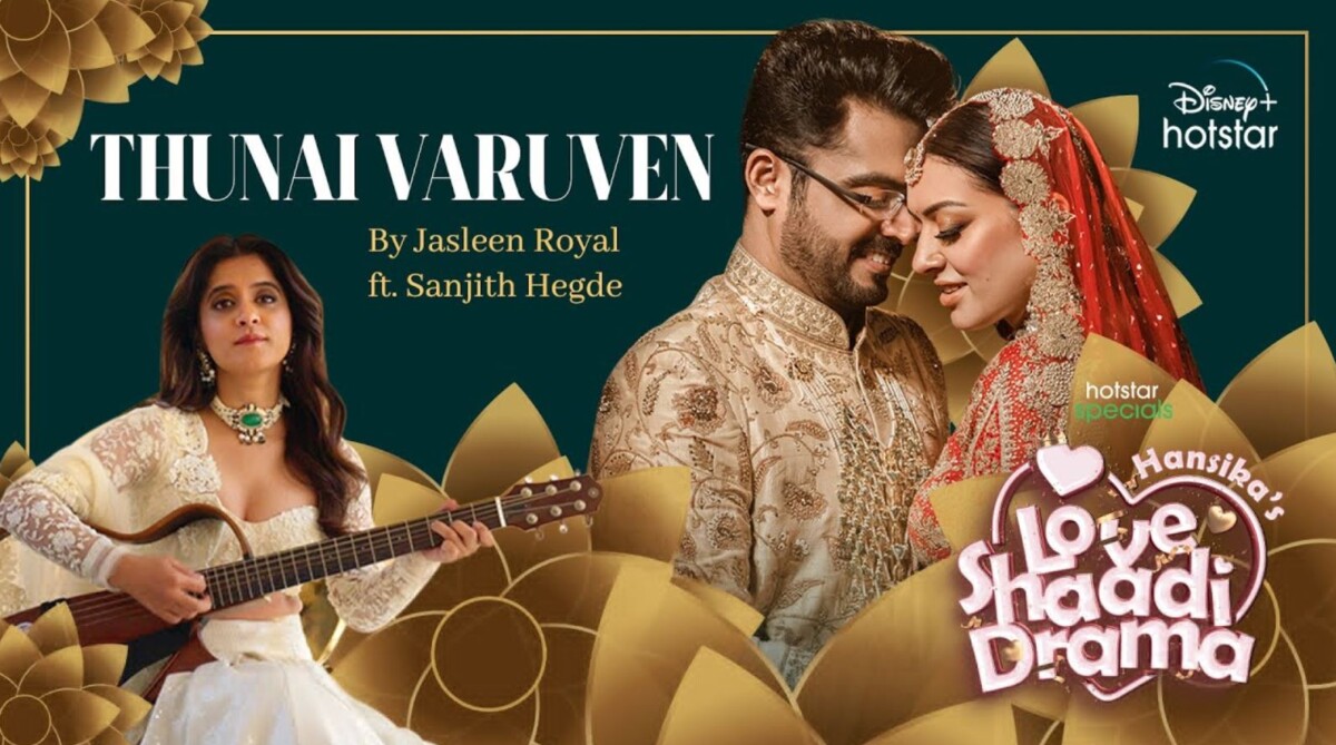Jasleen Royal gives another hit Thunaivaruven in Hansika’s Love Shaadi Drama series